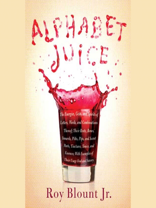 Title details for Alphabet Juice by Roy Blount, Jr., Jr. - Available